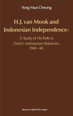 H.J. Van Mook and Indonesian Independence: A Study of His Role in Dutch-Indonesian Relations, 1945-48 - Mun, Cheong Yong