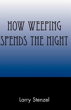 How Weeping Spends the Night - Stenzel, Larry G.