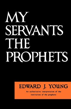 My Servant the Prophets - Young, Edward J.