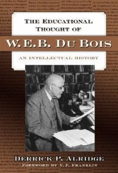 The Educational Thought of W.E.B. Du Bois: An Intellectual History - Alridge, Derrick P.