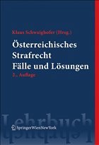 Österreichisches Strafrecht. Fälle und Lösungen - Schwaighofer, Klaus (Hrsg.)