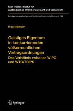 Geistiges Eigentum in konkurrierenden völkerrechtlichen Vertragsordnungen - Niemann, Ingo