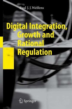 Digital Integration, Growth and Rational Regulation - Welfens, Paul J. J.