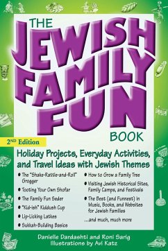 The Jewish Family Fun Book (2nd Edition): Holiday Projects, Everyday Activities, and Travel Ideas with Jewish Themes - Dardashti, Danielle; Sarig, Roni