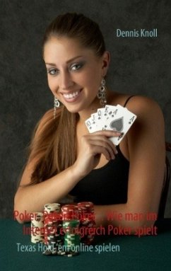 Poker, Poker, Poker - Wie man im Internet erfolgreich Poker spielt - Dennis, Knoll