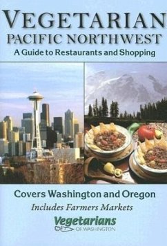 Vegetarian Pacific Northwest: A Guide to Restaurants and Shopping - Vegetarians of Washington