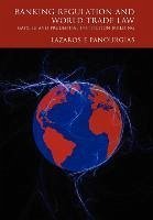 Banking Regulation and World Trade Law - Panourgias, Lazaros