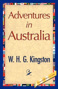 Adventures in Australia - W. H. G. Kingston, H. G. Kingston; W. H. G. Kingston