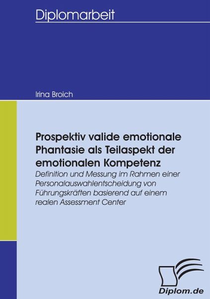Prospektiv valide emotionale Phantasie als Teilaspekt der emotionalen Kompetenz Prospektiv valide emotionale Phantasie als Teilaspekt der emotionalen Kompetenz