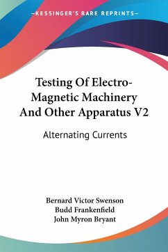 Testing Of Electro-Magnetic Machinery And Other Apparatus V2 - Swenson, Bernard Victor; Frankenfield, Budd