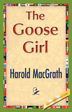 The Goose Girl - Harold Macgrath, Macgrath; Harold Macgrath