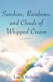 Sunshine, Rainbows, And Clouds of Whipped Cream