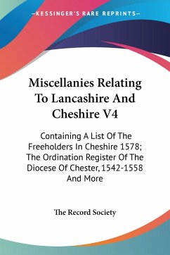 Miscellanies Relating To Lancashire And Cheshire V4 - The Record Society