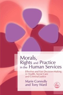 Morals, Rights and Practice in the Human Services - Connolly, Marie; Ward, Tony