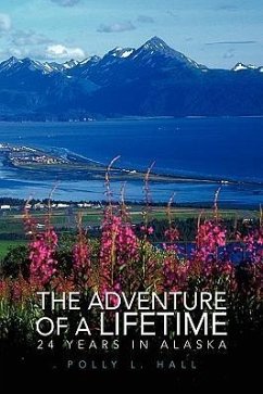 The Adventure of A Lifetime - 24 Years in Alaska