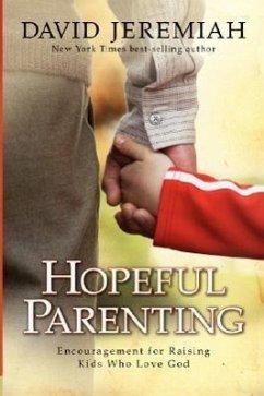 Hopeful Parenting: Encouragement for Raising Kids Who Love God - Jeremiah, David