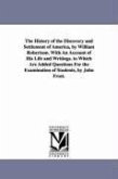 The History of the Discovery and Settlement of America, by William Robertson. With An Account of His Life and Writings. to Which Are Added Questions F