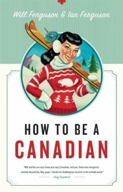 How to Be a Canadian - Ferguson, Will; Ferguson, Ian