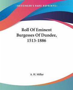 Roll Of Eminent Burgesses Of Dundee, 1513-1886