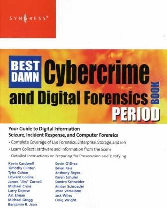 The Best Damn Cybercrime and Digital Forensics Book Period The Best Damn Cybercrime and Digital Forensics Book Period