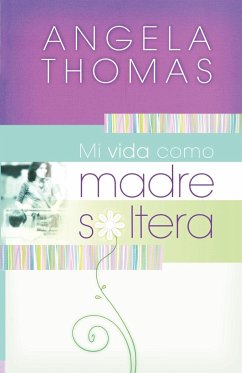 Mi Vida Como Madre Soltera = My Single Mom Life - Thomas, Angela