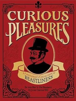 Curious Pleasures: A Gentleman's Collection of Beastliness - Dr Eramus St Jude Croom DD, The Reverend
