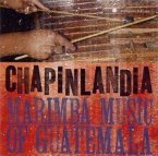 Chapinlandia-Marimba Music Of Guatemala