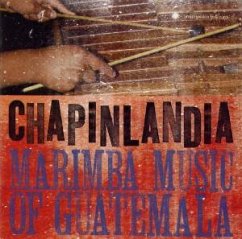 Chapinlandia-Marimba Music Of Guatemala - Marimba Chapinlandia