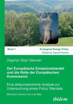 Der Europäische Emissionshandel und die Rolle der Europäischen Kommission. Eine akteurszentrierte Analyse zur Untersuchung eines Policy Wandels - Steuwer, Dagmar S.