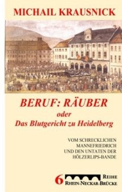 Beruf: Räuber, oder: Das Blutgericht zu Heidelberg - Krausnick, Michail