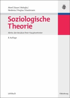 Soziologische Theorie - Morel, Julius; Bauer, Eva; Staubmann, Helmut; Niedenzu, Heinz-Jürgen; Preglau, Max; Meleghy, Tamás