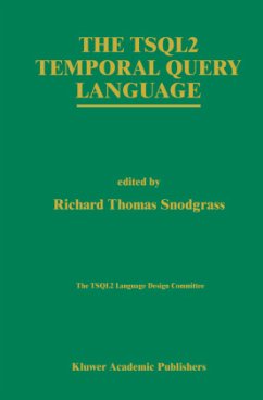 The TSQL2 Temporal Query Language - Snodgrass, Richard T. (Hrsg.)