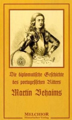 Die diplomatische Geschichte des portugesischen Ritters Martin Behaims - Murr, Christoph Gottlieb von