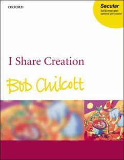 I Share Creation, für Chor, Percussion ad lib., Chorpartitur - Chilcott, Bob