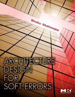 Architecture Design for Soft Errors - Mukherjee, Shubu