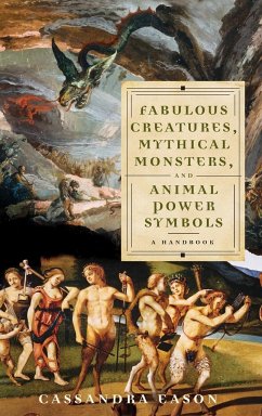 Fabulous Creatures, Mythical Monsters, and Animal Power Symbols - Eason, Cassandra
