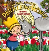 Der kleine König, Blumen haben Namen Der kleine König, Blumen haben Namen