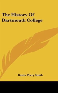 The History Of Dartmouth College - Smith, Baxter Perry