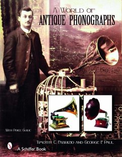 A World of Antique Phonographs - Fabrizio, Timothy C.