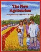 The New Agritourism: Hosting Community and Tourists on Your Farm - Berst Adams, Barbara