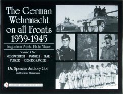The German Wehrmacht on All Fronts 1939-1945: Images from Private Photo Albums: Vol.1: Nebelwerfer, Panzer, Flak, Funker, Gebirgsjäger - Coil, Spencer Anthony
