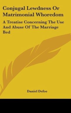 Conjugal Lewdness Or Matrimonial Whoredom - Defoe, Daniel