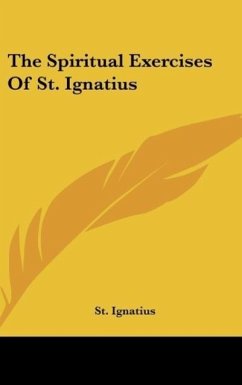 The Spiritual Exercises Of St. Ignatius - St. Ignatius