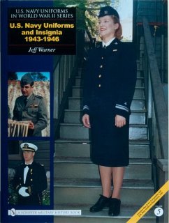 U.S. Navy Uniforms in World War II Series: U.S. Navy Uniforms and Insignia 1943-1946 - Warner, Jeff