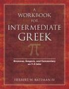 A Workbook for Intermediate Greek - Bateman IV, Herbert W