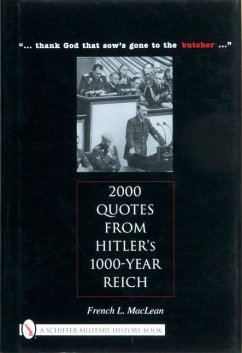 2000 Quotes from Hitler's 1000-Year Reich: ... Thank God That Sow's Gone to the Butcher ... - Maclean, French L.