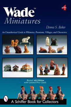 Wade Miniatures: An Unauthorized Guide to Whimsies(r), Premiums, Villages, and Characters - Baker, Donna S.