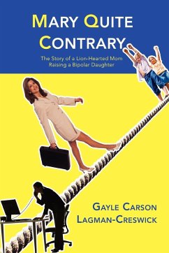 Mary Quite Contrary: The Story of a Lion-Hearted Mom Raising a Bipolar Daughter - Lagman-Creswick, Gayle Carson