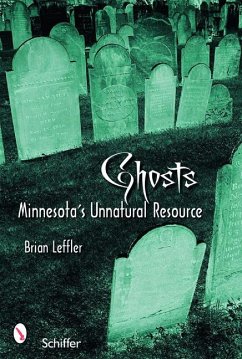 Ghosts: Minnesota's Other Natural Resource: Minnesota's Other Natural Resource - Leffler, Brian