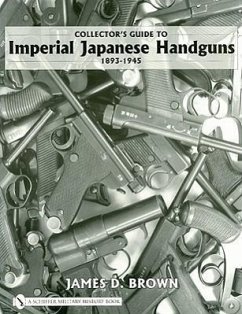 Collector's Guide to Imperial Japanese Handguns, 1893-1945 - Brown, James D.